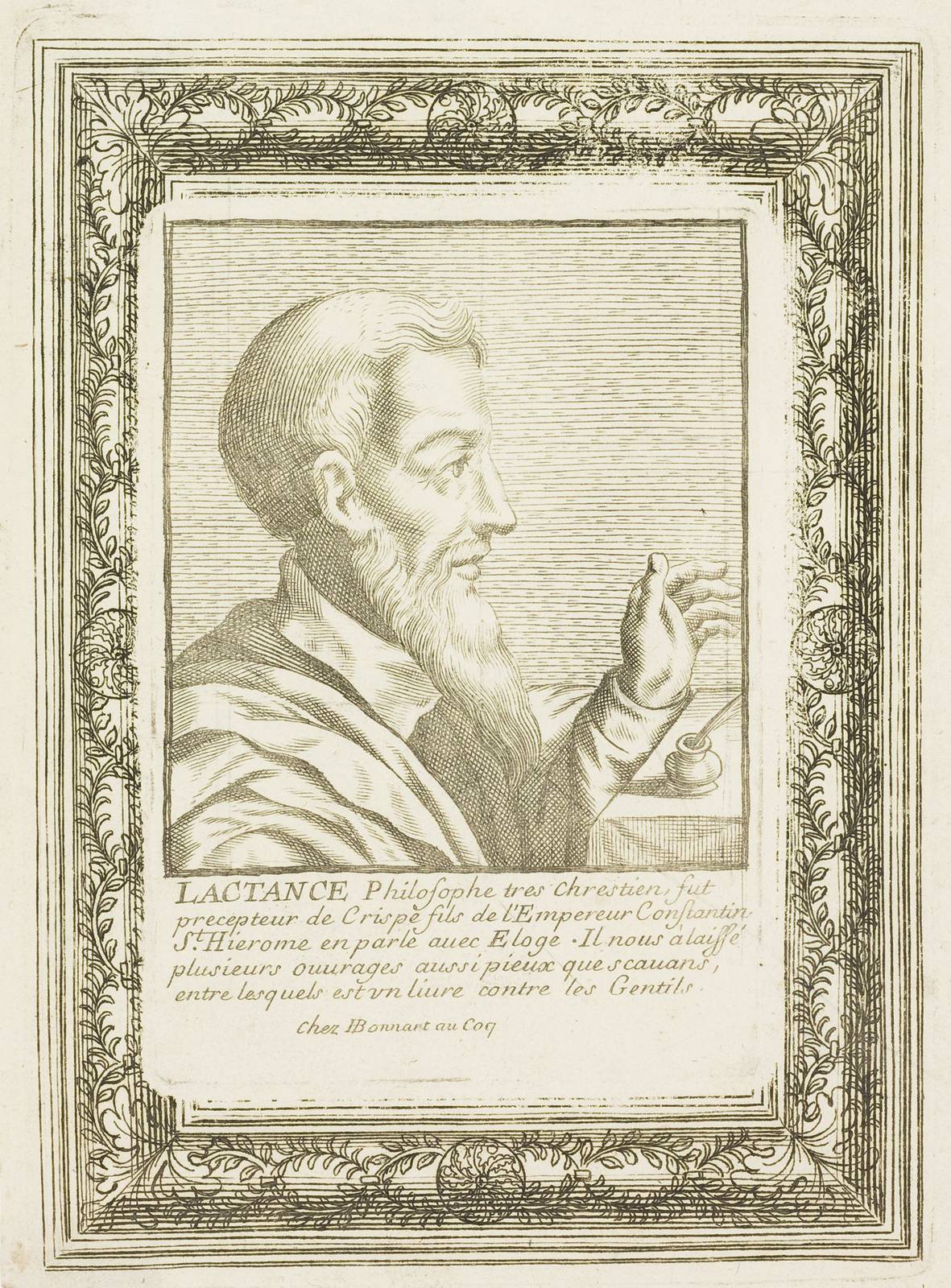 An engraving of Lactantius as an old bearded scholar in profile, one hand raised over an inkwell and pen, inside a leafy frame with a French caption